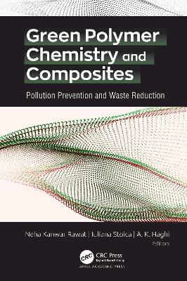 Green Polymer Chemistry and Composites: Pollution Prevention and Waste Reduction by Neha Kanwar Rawat