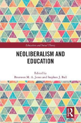 Neoliberalism and Education by Bronwen M.A. Jones