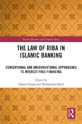 The Law of Riba in Islamic Banking: Conventional and Unconventional Approaches to Interest-Free Financing by Hasan Gürak