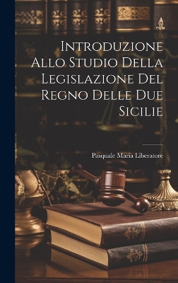 Introduzione Allo Studio Della Legislazione Del Regno Delle Due Sicilie book
