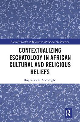 Contextualizing Eschatology in African Cultural and Religious Beliefs book