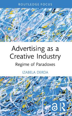 Advertising as a Creative Industry: Regime of Paradoxes book