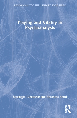 Playing and Vitality in Psychoanalysis book