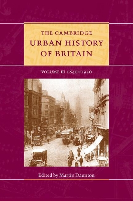 The The Cambridge Urban History of Britain: Volume 3, 1840–1950 by Martin Daunton