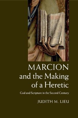 Marcion and the Making of a Heretic book