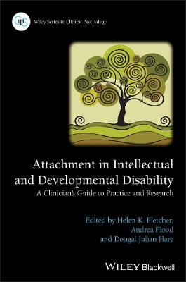 Attachment in Intellectual and Developmental Disability: A Clinician's Guide to Practice and Research by Helen K. Fletcher