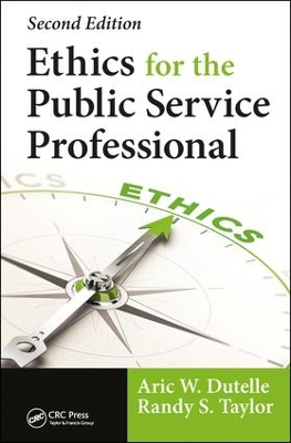 Ethics for the Public Service Professional by Aric W. Dutelle
