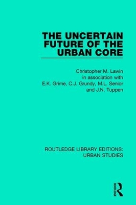 The The Uncertain Future of the Urban Core by Christopher M. Law