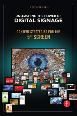 Unleashing the Power of Digital Signage by Keith Kelsen