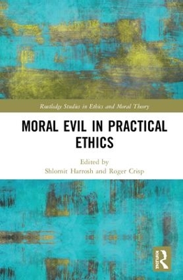 Moral Evil in Practical Ethics by Shlomit Harrosh