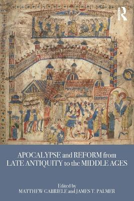 Apocalypse and Reform from Late Antiquity to the Middle Ages by Matthew Gabriele