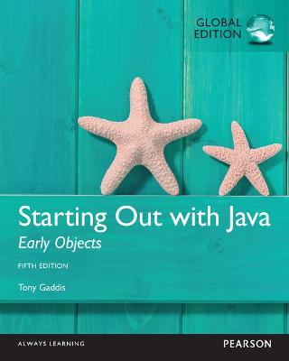 Starting Out with Java: Early Objects, Global Edition by Tony Gaddis