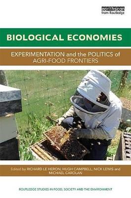 Biological Economies: Experimentation and the politics of agri-food frontiers by Richard Le Heron