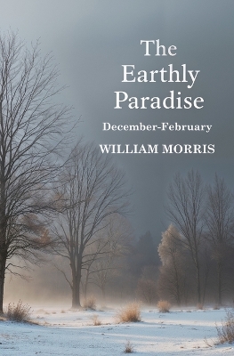 The The Earthly Paradise, December-February by William Morris