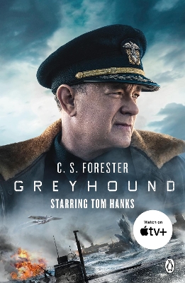 Greyhound: Discover the gripping naval thriller behind the major motion picture starring Tom Hanks by C.S. Forester