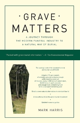 Grave Matters: A Journey Through the Modern Funeral Industry to a Natural Way of Burial book