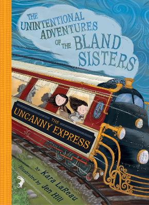 The Uncanny Express (The Unintentional Adventures of the Bland Sisters Book 2) book