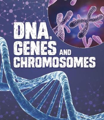 DNA, Genes, and Chromosomes by Mason Anders
