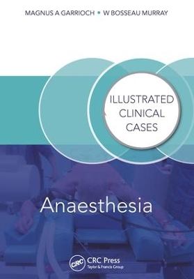 Anaesthesia: Illustrated Clinical Cases by Magnus Garrioch
