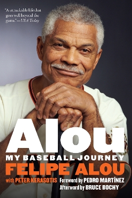 Alou: My Baseball Journey by Felipe Alou