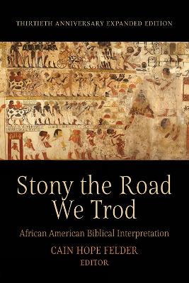 Stony the Road We Trod: African American Biblical Interpretation. Thirtieth Anniversary Expanded Edition book