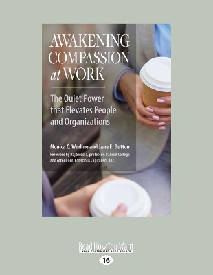 Awakening Compassion at Work: The Quiet Power That Elevates People and Organizations by WORLINE