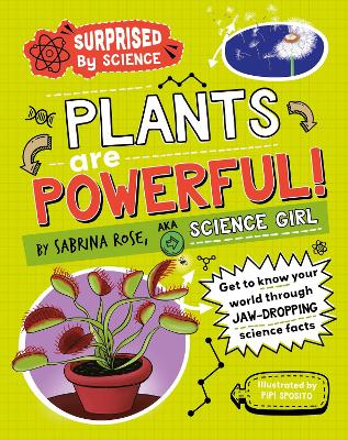 Surprised by Science: Plants are Powerful! by Sabrina Rose Science Girl