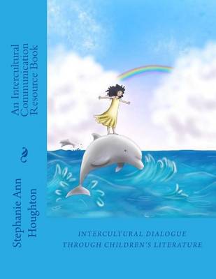 Intercultural Dialogue through Children's Literature: An Intercultural Communication Resource Book book