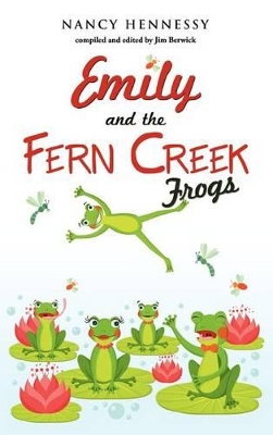Emily and the Fern Creek Frogs by Nancy Hennessy