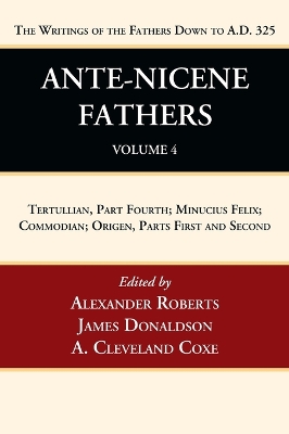 Ante-Nicene Fathers: Translations of the Writings of the Fathers Down to A.D. 325, Volume 4 book