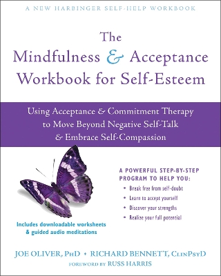 The Mindfulness and Acceptance Workbook for Self-Esteem: Using Acceptance and Commitment Therapy to Move Beyond Negative Self-Talk and Embrace Self-Compassion book