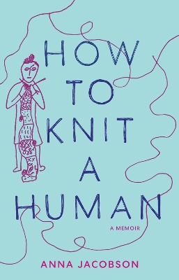 How to Knit a Human: A memoir book