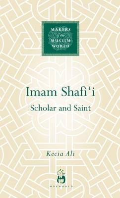 Imam Shafi'i: Scholar and Saint book