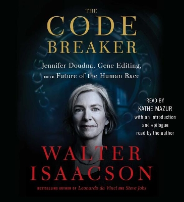 The Code Breaker: Jennifer Doudna, Gene Editing, and the Future of the Human Race book
