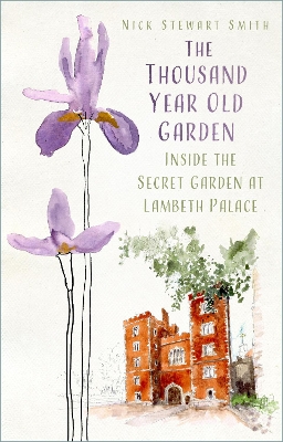 The Thousand Year Old Garden: Inside the Secret Garden at Lambeth Palace book