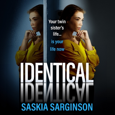 Identical: the BRAND NEW gripping thriller from Richard and Judy bestselling author of The Twins, Saskia Sarginson, for 2024 by Saskia Sarginson