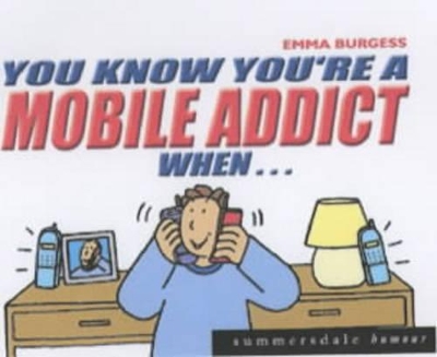 You Know You're a Mobile Addict When... book