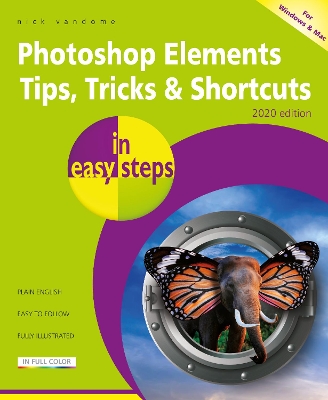 Photoshop Elements Tips, Tricks & Shortcuts in easy steps: 2020 edition book