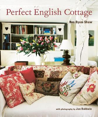 Perfect English Cottage by Ros Byam Shaw