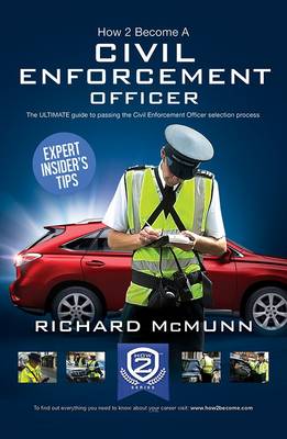 How to Become a Traffic Warden (Civil Enforcement Officer): The Ultimate Guide to Becoming a Traffic Warden book