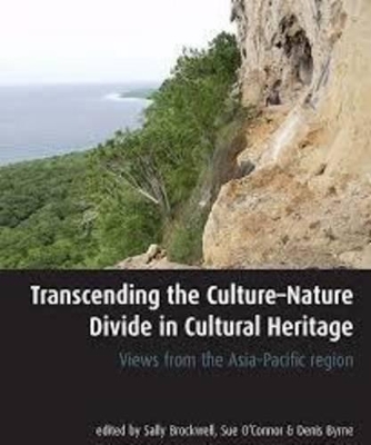 Transcending the Culture-Nature Divide in Cultural Heritage (Terra Australis 36) book