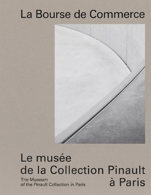 La Bourse de Commerce: The Museum of the Pinault Collection in Paris book