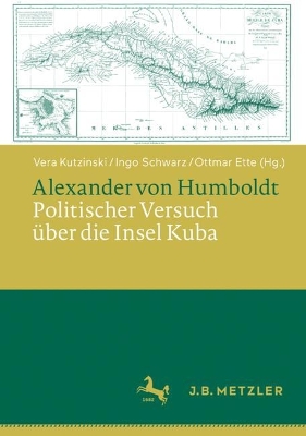 Alexander von Humboldt: Politischer Versuch über die Insel Kuba by Ottmar Ette