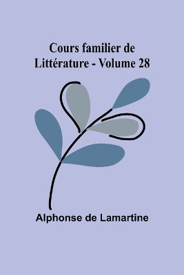 Cours familier de Litt�rature - Volume 28 book