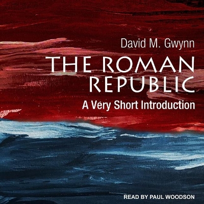 The The Roman Republic: A Very Short Introduction by David M. Gwynn