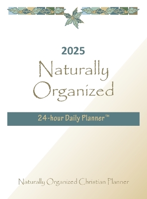 2025 Naturally Organized 24-hour Daily Planner(TM) book