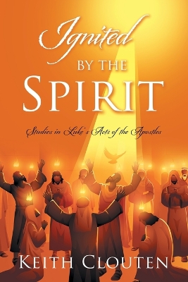 Ignited by the Spirit: Studies in Luke's Acts of the Apostles book