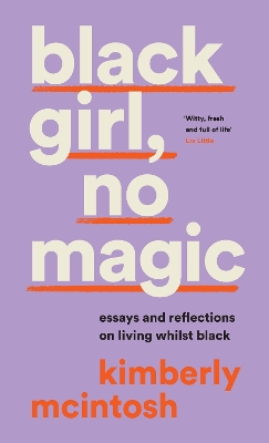 black girl, no magic: reflections on race and respectability by Kimberly McIntosh