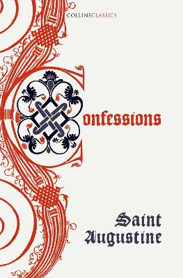 The Confessions of Saint Augustine (Collins Classics) by Augustine