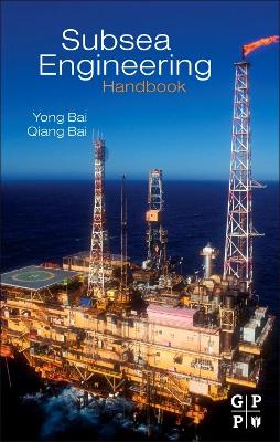 Subsea Engineering Handbook by Yong Bai